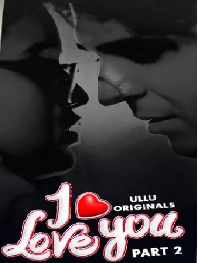 I Love You – Part 2 Hindi Ullu