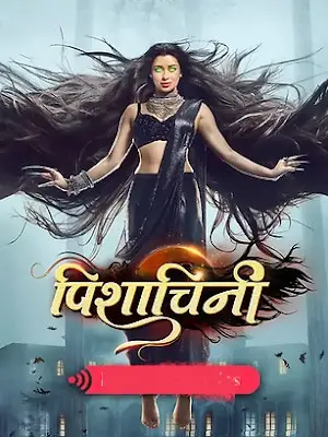 Pishachini S01 Hindi 1080p & 720p & 480p WEBRip x264 [E113 , 12 January 2023]