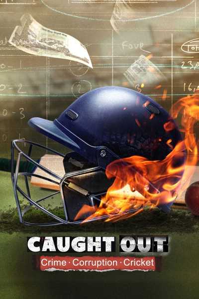 Download Caught Out: Crime. Corruption. Cricket 2023 Dual Audio