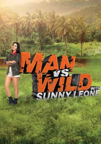 Download Man vs Wild with Sunny Leone (Season 01) Hindi WEB Series